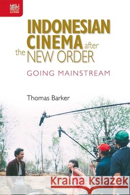Indonesian Cinema After the New Order: Going Mainstream Thomas Barker 9789888528073 Hong Kong University Press - książka