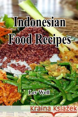 Indonesian Food Recipes Lev Well 9781519415219 Createspace - książka