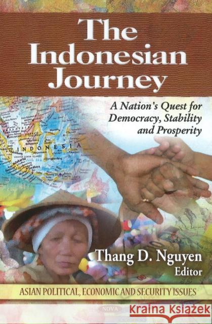 Indonesian Journey: A Nation's Quest for Democracy, Stability & Prosperity Thang D Nguyen 9781608768363 Nova Science Publishers Inc - książka