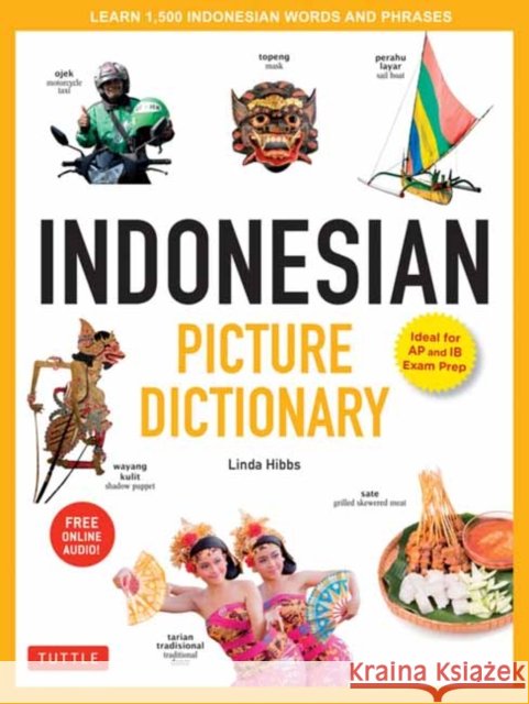 Indonesian Picture Dictionary: Learn 1,500 Indonesian Words and Expressions (Ideal for Ib Exam Prep; Includes Online Audio) Linda Hibbs 9780804851176 Tuttle Publishing - książka