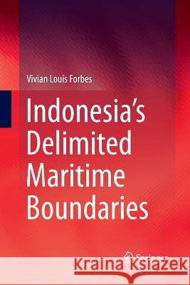 Indonesia's Delimited Maritime Boundaries Vivian Louis Forbes 9783662514979 Springer - książka