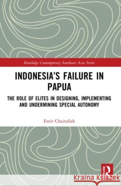 Indonesia's Failure in Papua Emir (President University, Indonesia) Chairullah 9781032059327 Taylor & Francis Ltd - książka