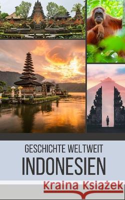 Indonesien: Geschichte weltweit Geschichte Weltweit   9798394915277 Independently Published - książka