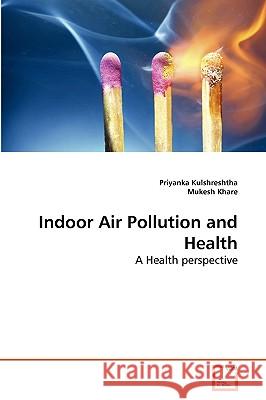 Indoor Air Pollution and Health Priyanka Kulshreshtha, Mukesh Khare 9783639260939 VDM Verlag - książka