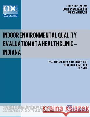 Indoor Environmental Quality Evaluation at a Health Clinic - Indiana Dr Loren Tapp Dr Douglas Wiegand Gregory Burr 9781493583997 Createspace - książka