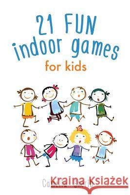 Indoor Games: 21 Fun Indoor Games for Kids Camelia Gherib 9781547190416 Createspace Independent Publishing Platform - książka