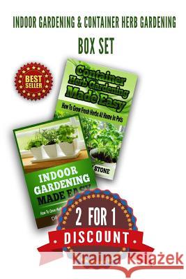 Indoor Gardening & Container Herb Gardening Box Set: 2 For 1 Discount Stone, John 9781501030543 Createspace - książka