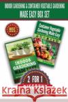 Indoor Gardening & Container Vegetable Gardening Made Easy Box Set.: 2 For 1 Discount John Stone 9781502517449 Createspace Independent Publishing Platform