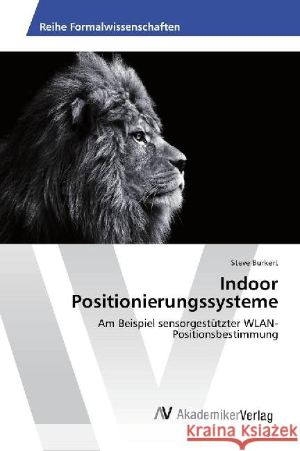 Indoor Positionierungssysteme : Am Beispiel sensorgestützter WLAN-Positionsbestimmung Burkert, Steve 9783330521285 AV Akademikerverlag - książka