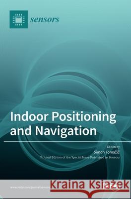 Indoor Positioning and Navigation Simon Tomazič 9783036519135 Mdpi AG - książka