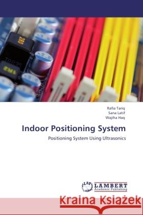 Indoor Positioning System Tariq Rafia, Latif Sana, Haq Wajiha 9783847378204 LAP Lambert Academic Publishing - książka