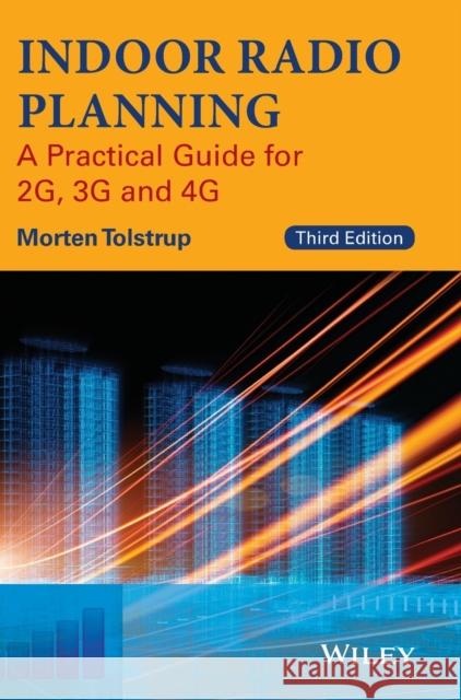 Indoor Radio Planning: A Practical Guide for 2g, 3g and 4g Tolstrup, Morten 9781118913628 John Wiley & Sons - książka