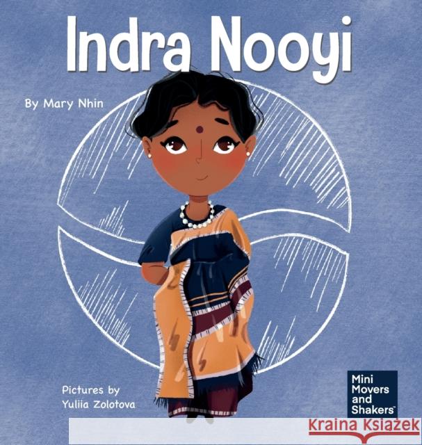 Indra Nooyi: A Kid's Book About Trusting Your Decisions Mary Nhin, Rebecca Yee, Yuliia Zolotova 9781637311653 Grow Grit Press LLC - książka