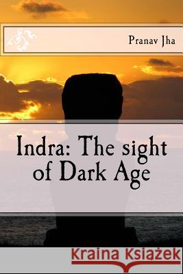 Indra: The sight of Dark Age Jha, Pranav 9781539647324 Createspace Independent Publishing Platform - książka