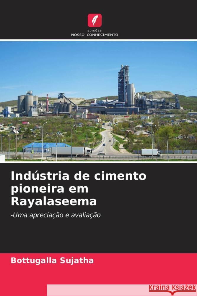 Ind?stria de cimento pioneira em Rayalaseema Bottugalla Sujatha 9786207336098 Edicoes Nosso Conhecimento - książka