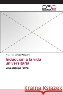 Inducción a la vida universitaria Gallego Mosquera, Jorge Iván 9783659086809 Editorial Academica Espanola - książka