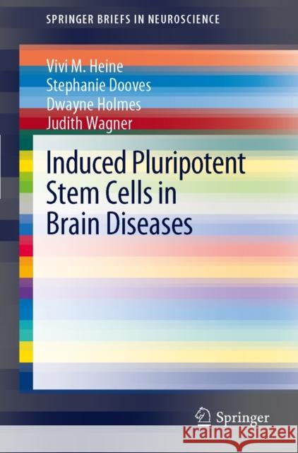 Induced Pluripotent Stem Cells in Brain Diseases: Understanding the Methods, Epigenetic Basis, and Applications for Regenerative Medicine. Heine, Vivi M. 9789400728158 Springer Netherlands - książka