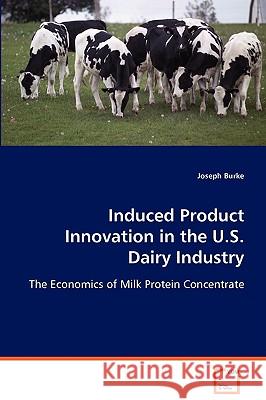 Induced Product Innovation in the U.S. Dairy Industry Joseph Burke 9783639072730 VDM Verlag - książka
