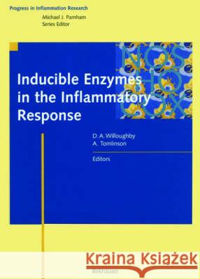 Inducible Enzyme in the Inflammatory Response Derek A. Willoughby, Michael J. Tomlinson 9783764358501 Birkhauser Verlag AG - książka