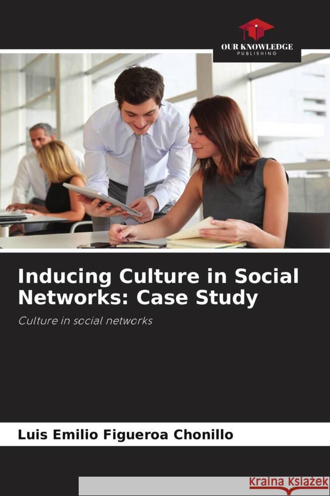 Inducing Culture in Social Networks: Case Study Figueroa Chonillo, Luis Emilio 9786206474630 Our Knowledge Publishing - książka