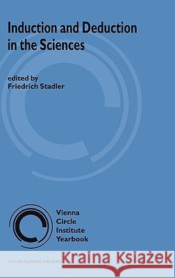 Induction and Deduction in the Sciences Friedrich Stadler F. Stadler 9781402019678 Kluwer Academic Publishers - książka