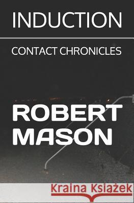 Induction: Contact Chronicles Robert James Mason 9781794640863 Independently Published - książka