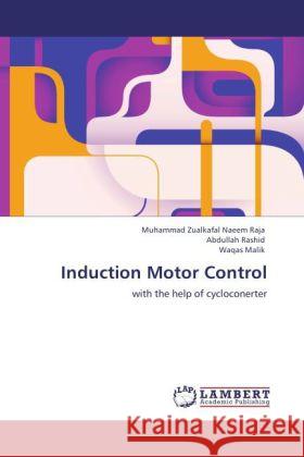 Induction Motor Control Muhammad Zualkafal Naeem Raja, Abdullah Rashid, Waqas Malik 9783847338444 LAP Lambert Academic Publishing - książka