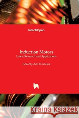 Induction Motors - Latest Research and Applications: Latest Research and Applications Adel El-Shahat 9780850148114 Intechopen - książka