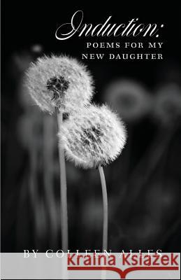 Induction: Poems for My New Daughter Colleen Alles 9781635344257 Finishing Line Press - książka