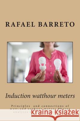 Induction watthour meters: Reding one-and three-phase electric energy Barreto, Rafael 9781495269059 Createspace - książka