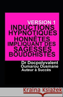 Inductions Hypnotiques Honnêtes Impliquant Des Sagesses Bouddhistes Ousmane 9781686306037 Independently Published - książka