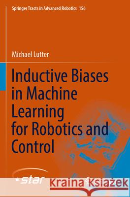 Inductive Biases in Machine Learning for Robotics and Control Michael Lutter 9783031378348 Springer Nature Switzerland - książka