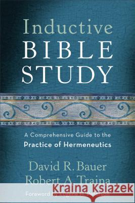 Inductive Bible Study: A Comprehensive Guide to the Practice of Hermeneutics David R. Bauer Robert A. Traina Eugene Peterson 9780801097430 Baker Academic - książka