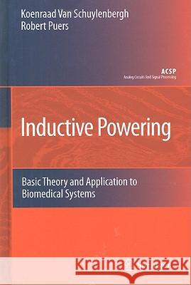 Inductive Powering: Basic Theory and Application to Biomedical Systems Van Schuylenbergh, Koenraad 9789048124114 Springer - książka