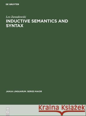 Inductive Semantics and Syntax Zawadowski, Leo 9789027934635 Mouton de Gruyter - książka