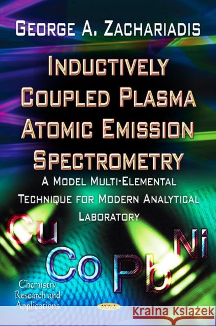 Inductively Coupled Plasma Atomic Emission Spectrometry: A Model Multi-Elemental Technique For Modern Analytical Laboratory George Zachariadis 9781619426931 Nova Science Publishers Inc - książka