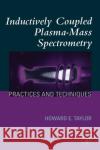 Inductively Coupled Plasma-Mass Spectrometry: Practices and Techniques Taylor, Howard E. 9780126838657 Academic Press