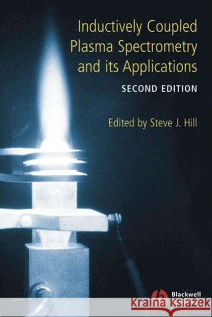 Inductively Coupled Plasma Spectrometry and Its Applications Hill, Steve J. 9781405135948 John Wiley & Sons - książka