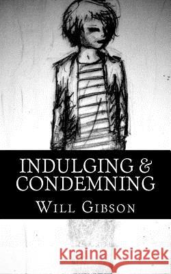 Indulging & Condemning Will Gibson 9781494843809 Createspace - książka