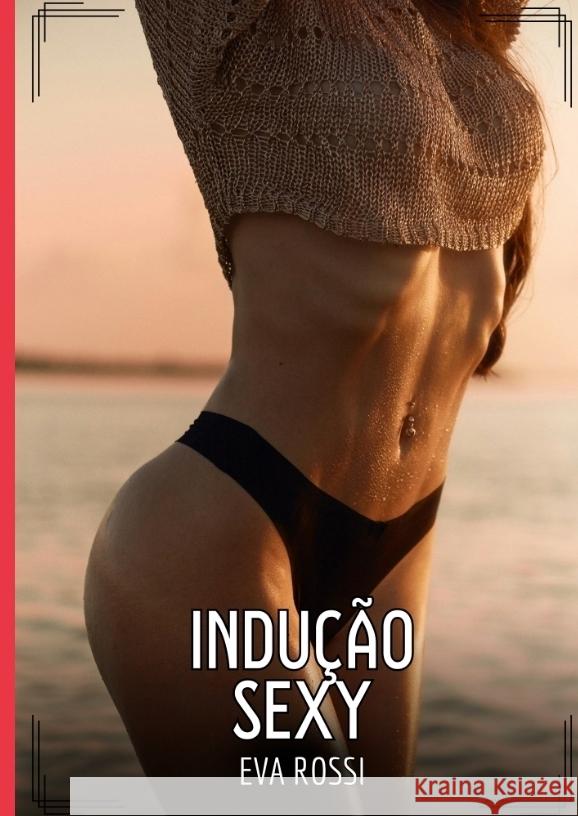 Indução Sexy Rossi, Eva 9783384537041 Eva Rossi - książka