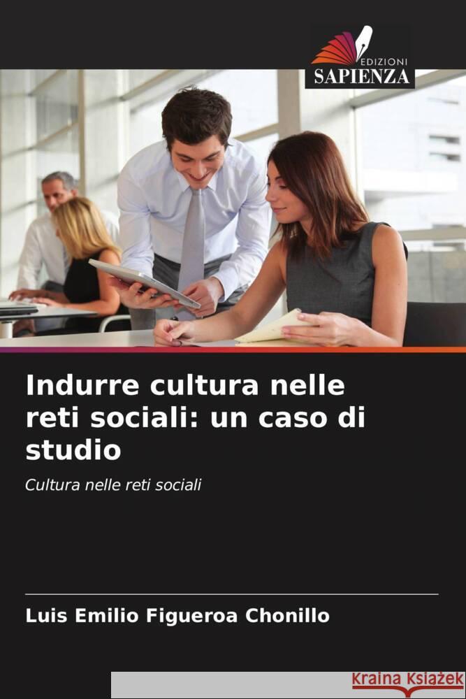 Indurre cultura nelle reti sociali: un caso di studio Figueroa Chonillo, Luis Emilio 9786206474654 Edizioni Sapienza - książka