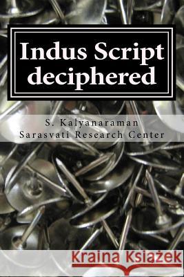 Indus Script Deciphered: Rosetta Stones, Mlecchita Vilalpa, 'meluhha Cipher' Kalyanaraman, S. 9780991104840 Sarasvati Research Center - książka