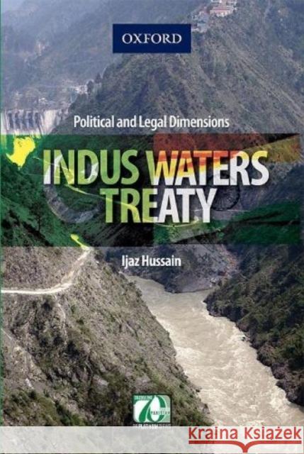 Indus Waters Treaty: Political and Legal Dimensions Hussain Ijaz   9780199403547 AL-ABBAS International - książka