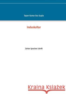 Induskultur: Zahlen Sprachen Schrift Das Gupta, Tapan Kumar 9783749451517 Books on Demand - książka