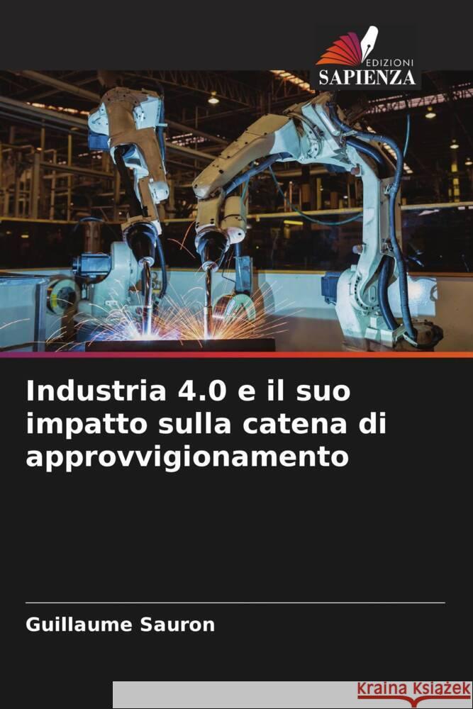 Industria 4.0 e il suo impatto sulla catena di approvvigionamento Sauron, Guillaume 9786204391441 Edizioni Sapienza - książka