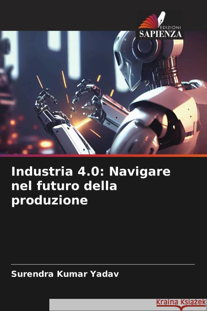 Industria 4.0: Navigare nel futuro della produzione Surendra Kumar Yadav 9786207337965 Edizioni Sapienza - książka