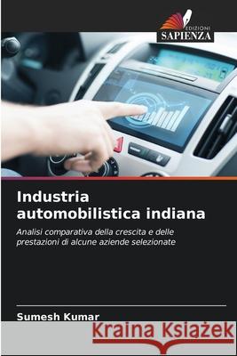 Industria automobilistica indiana Kumar, Sumesh 9786200826961 Edizioni Sapienza - książka