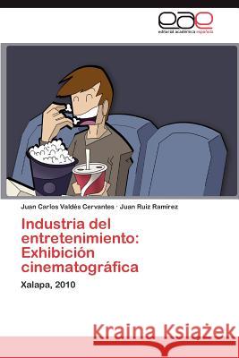 Industria del entretenimiento: Exhibición cinematográfica Valdés Cervantes Juan Carlos 9783848454709 Editorial Acad Mica Espa Ola - książka