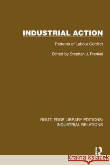 Industrial Action: Patterns of Labour Conflict Stephen J. Frenkel 9781032848570 Routledge - książka