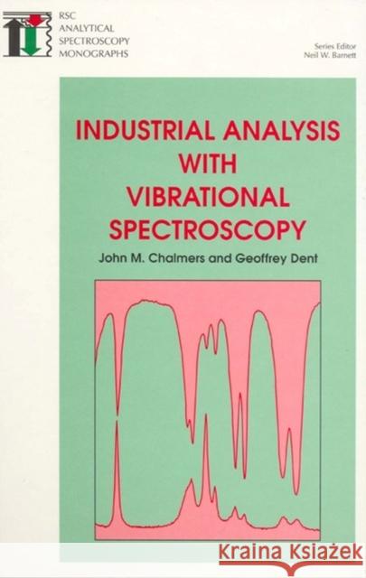 Industrial Analysis with Vibrational Spectroscopy J. M. Chalmers John M. Chalmers G. Dent 9780854045655 Royal Society of Chemistry - książka